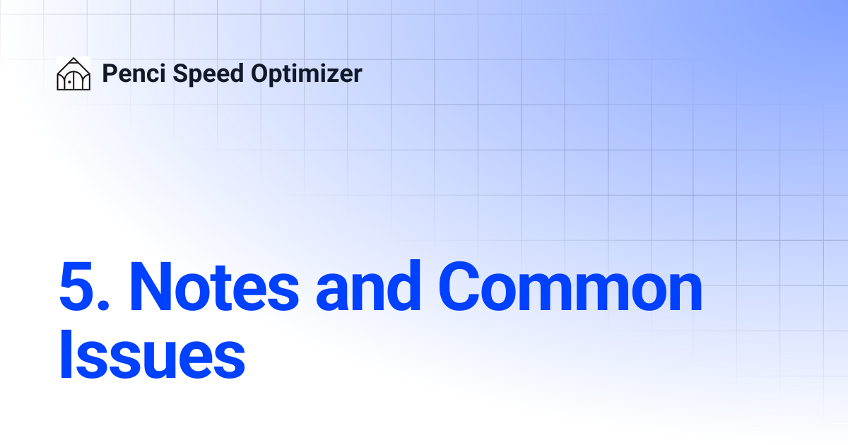 5. Notes and Common Issues | Penci Speed Optimizer